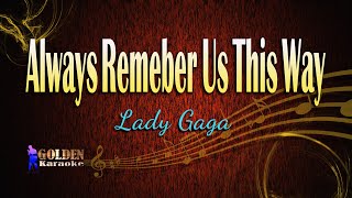 Always Remeber Us This Way By Lady Gaga(The Golden Karaoke)