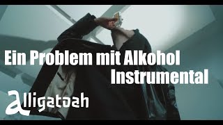 Alligatoah | Ein Problem mit Alkohol | Instrumental