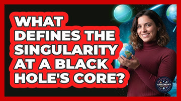 What Defines The Singularity At A Black Hole
