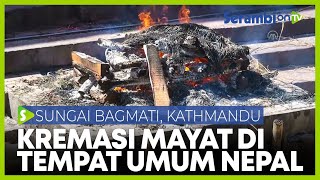 Menarik Wisatawan ke Nepal, Upacara Kremasi Hindu di Tempat Umum