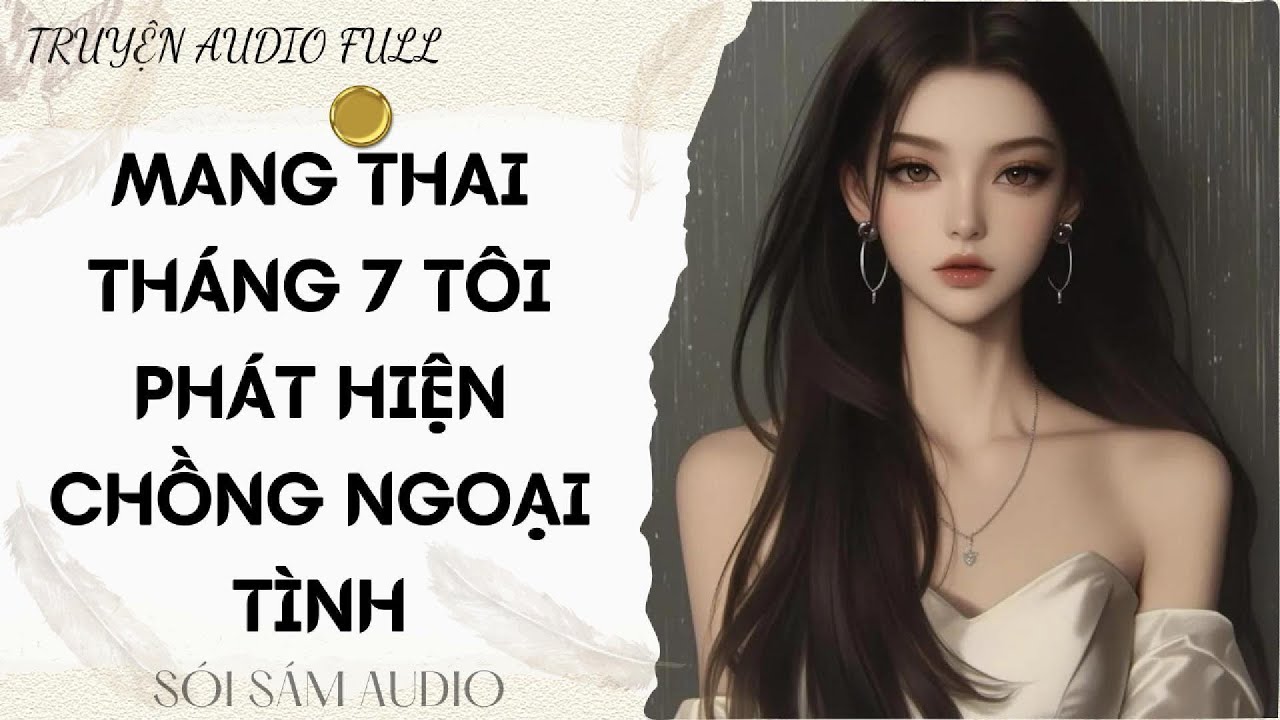 TRUYỆN AUDIO FULL || MANG THAI THÁNG 7 TÔI PHÁT HIỆN CHỒNG NGOẠI TÌNH