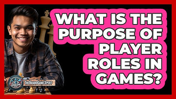 What Is The Purpose Of Player Roles In Games?
