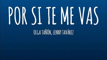 Olga Tañón, Lenny Tavárez - Por Si Te Me Vas (Letra/Lyrics)