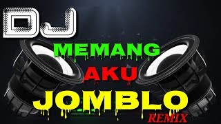 DJ Memang Aku Jomblo tapi bahagia terbaru 2019 remix