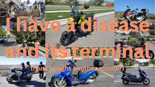 I have a disease and its terminal! (not a real disease, don&#39;t worry)  I just bought another scooter!