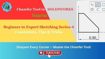 How to Use Chamfer Tool in SOLIDWORKS – Complete Sketch Guide -Part 4