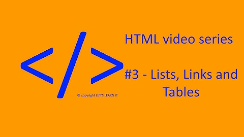 HTML video series - #3 Lists, Links and Tables