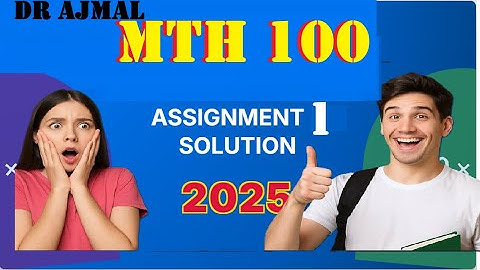 mth 100 assignment 1 solution fall 2025|mth100 assignment 1 |dr. ajmal ali