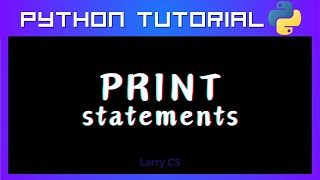 Print Statements - Python Tutorial (No.2)