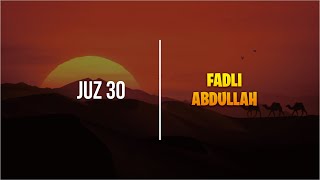 JUZ 30 FULL - FADLI ABDULLAH