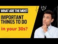 What are the most important things to do in your 30s? (Quora trendy question)