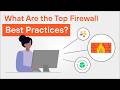 Top 13 Firewall Best Practices | How to Strengthen Network Security
