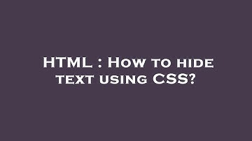 HTML : How to hide text using CSS?