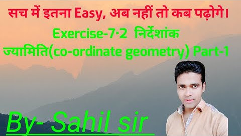 exercise-7•2  निर्देशांक ज्यामिति(co-ordinate geometry) Part-1, Math point by sahil sir, NCERT book.