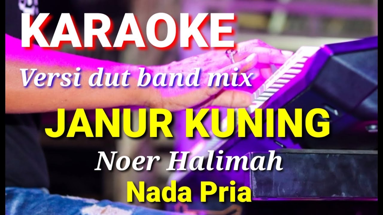 JANUR KUNING - Noer Halimah | Karaoke dut band mix nada pria | Lirik
