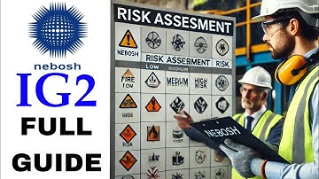 NEBOSH IG2 Risk Assessment | IG2 Preparation | NEBOSH IGC | NEBOSH IG2 Guide | Risk Assessment | IG2