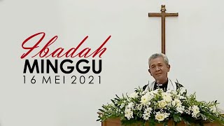 Ibadah Minggu 16 Mei 2021 untuk Umum