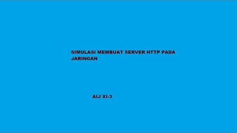 SIMULASI MEMBUAT SERVER HTTP PADA JARINGAN (AIJ XI-3)