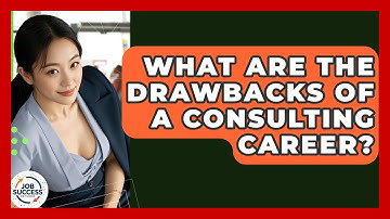 What Are The Drawbacks Of A Consulting Career? - Job Success Network