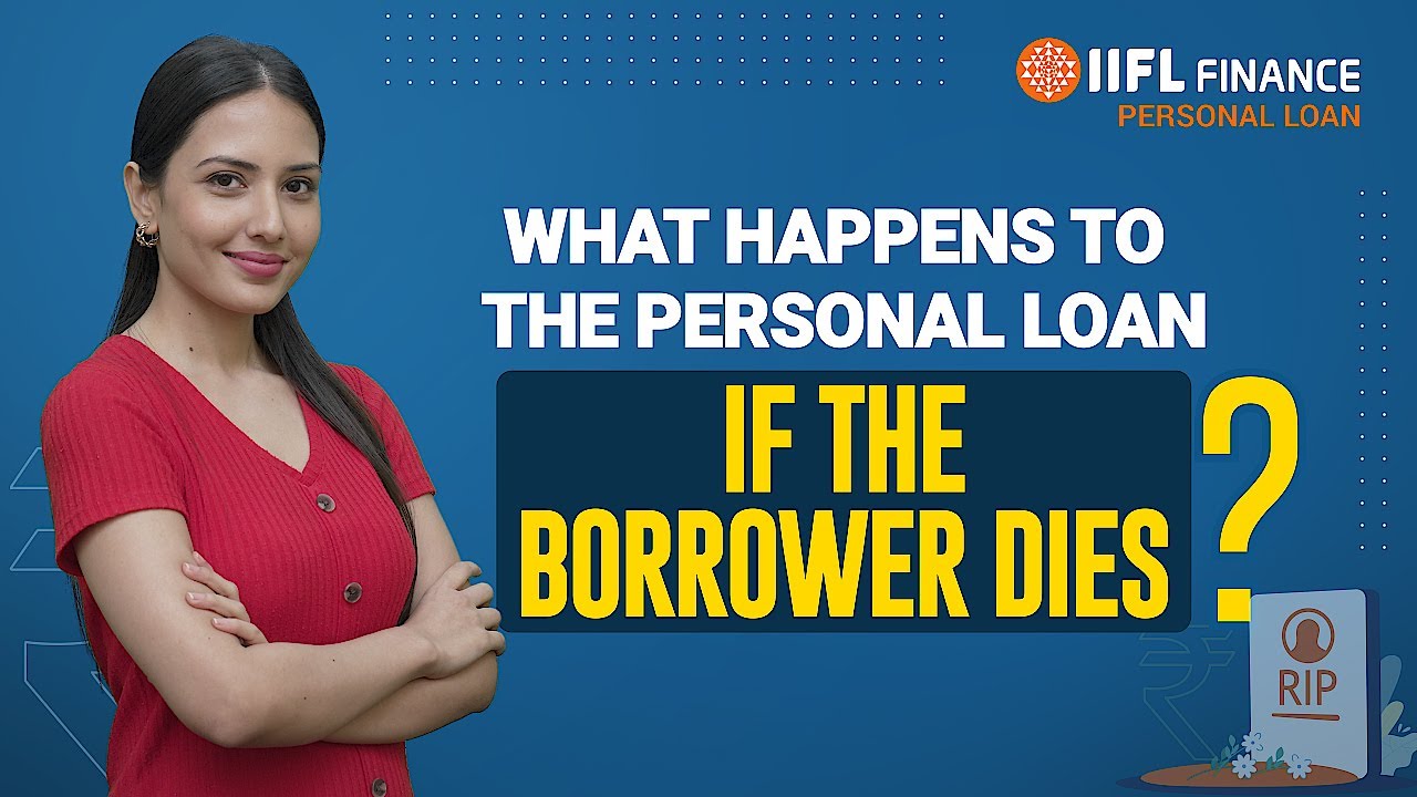 What happens to पर्सनल लोन after the borrower dies? | IIFL Finance