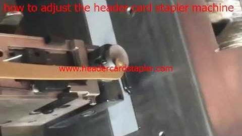 how to adjust the stapler for the header card stapler machine