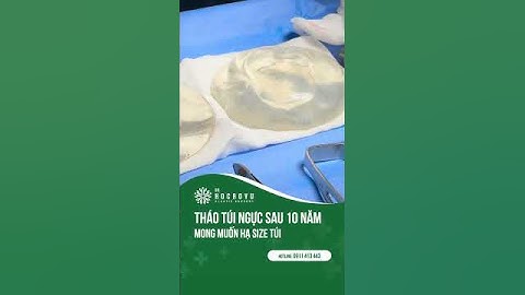 Tháo túi ngực sau 10 năm, túi còn nguyên vẹn #thaotuinguc