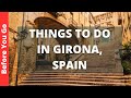 Girona, Spain Travel Guide: Top 12 Must-See Attractions and Activities
