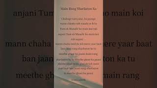 MAIN RANG SHARBATON KA SONG lyrics short video 💫