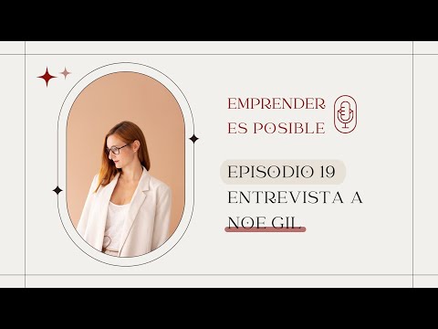 Entrevista Noe Gil | Emprender es posible