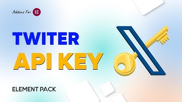 How to Create Twitter API Key for Twitter Carousel and Slider  Widget in Element Pack