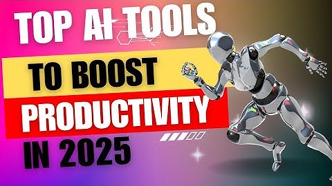 Top AI Tools To Boost Productivity In 2025 | AI Tools