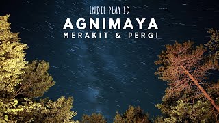 Agnimaya // Merakit & Pergi