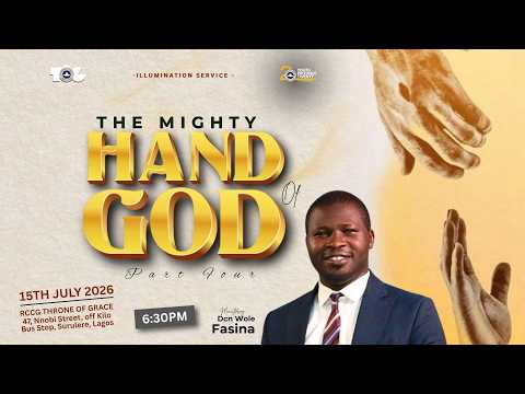 THE MIGHTY HAND OF GOD (4) || DEACON WOLE FASINA || 15/07/2026 || ILLUMINATION SERVICE