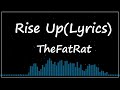 RiseUp Lyrics TheFatRat RiseUp Lyrics TheFatRat