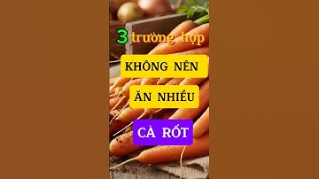 3 TRƯỜNG HỢP SAU ĐÂY KHÔNG NÊN DÙNG NHIỀU CÀ RỐT #carot #lamdep #meovat #shorts #sứckhỏevàđời sống
