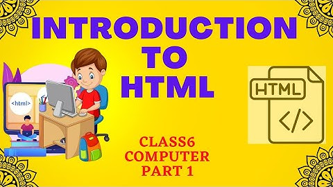 Introduction To HTML|part(1)|computer|class6|ICSE