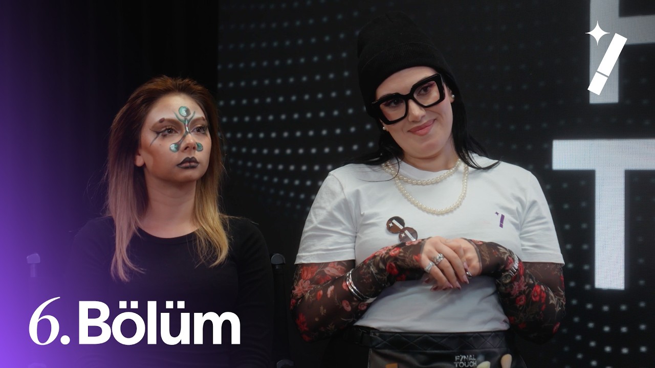 Final Touch Türkiye | 6. Bölüm : FÜTÜRİSTİK MAKYAJ