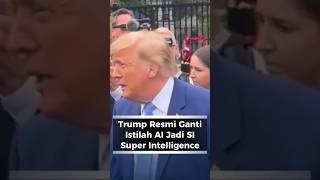 Trump Resmi Ganti Nama AI Menjadi SI Atau Super Intelligence. #trump #shorts #shortvideo