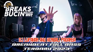 DJ LUPAKAN AKU KEMBALI PADANYA - BREAKBEAT TERBARU [ BREAKS BUCIN RECORD ]
