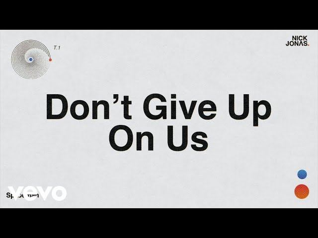 Nick Jonas - Don't Give Up On Us