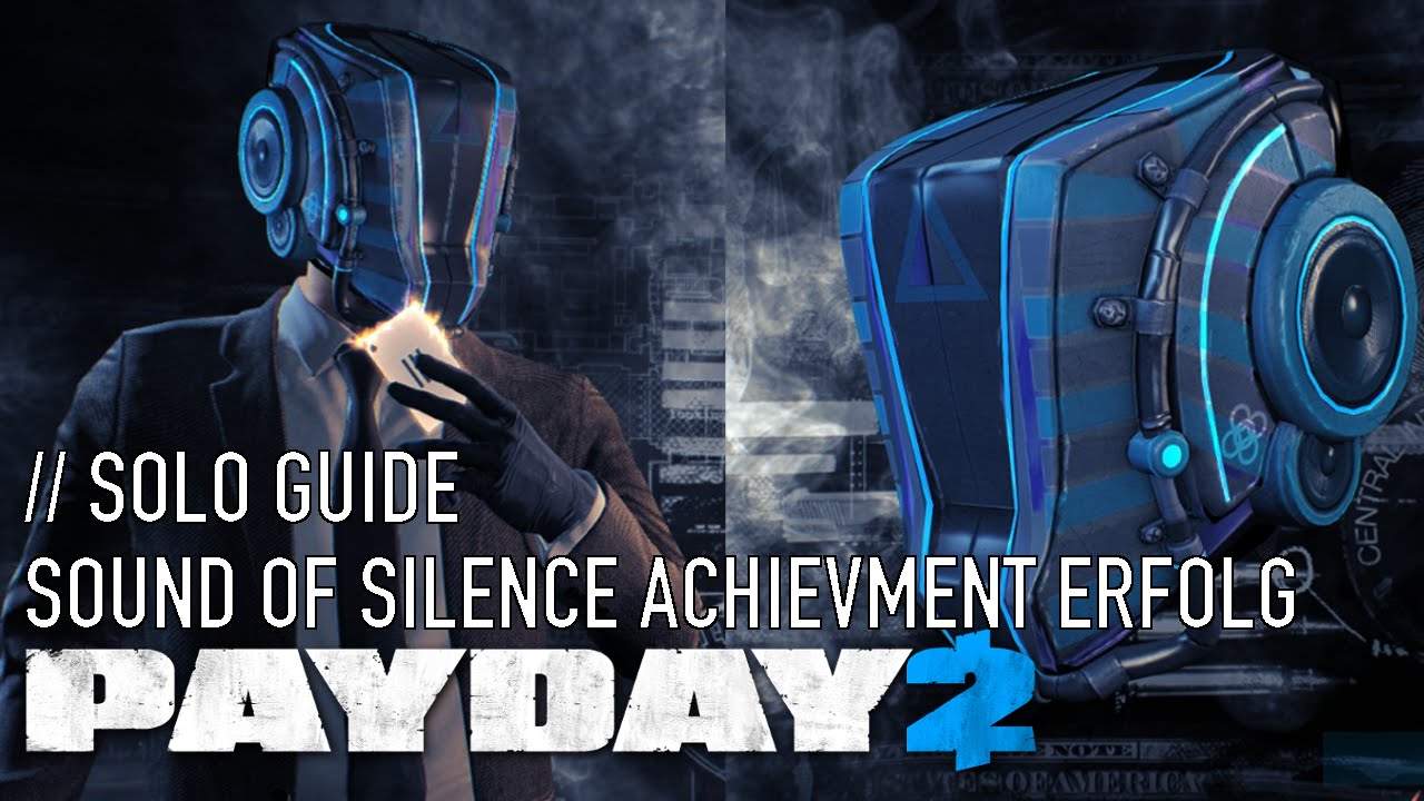 Payday 2 Sound of Silence Achievment [Erfolg] Solo Guide YouTube