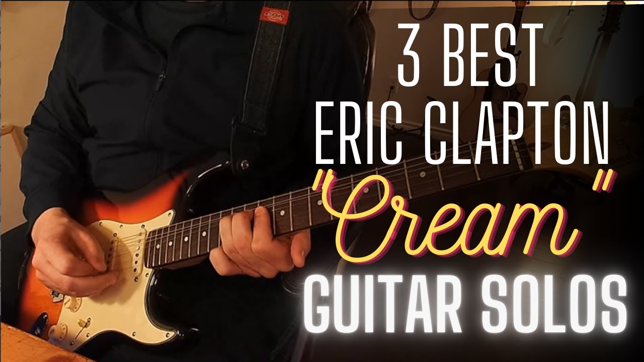 3 Best Eric Clapton "Cream" Guitar Solos (Greg Sorfleet) YouTube