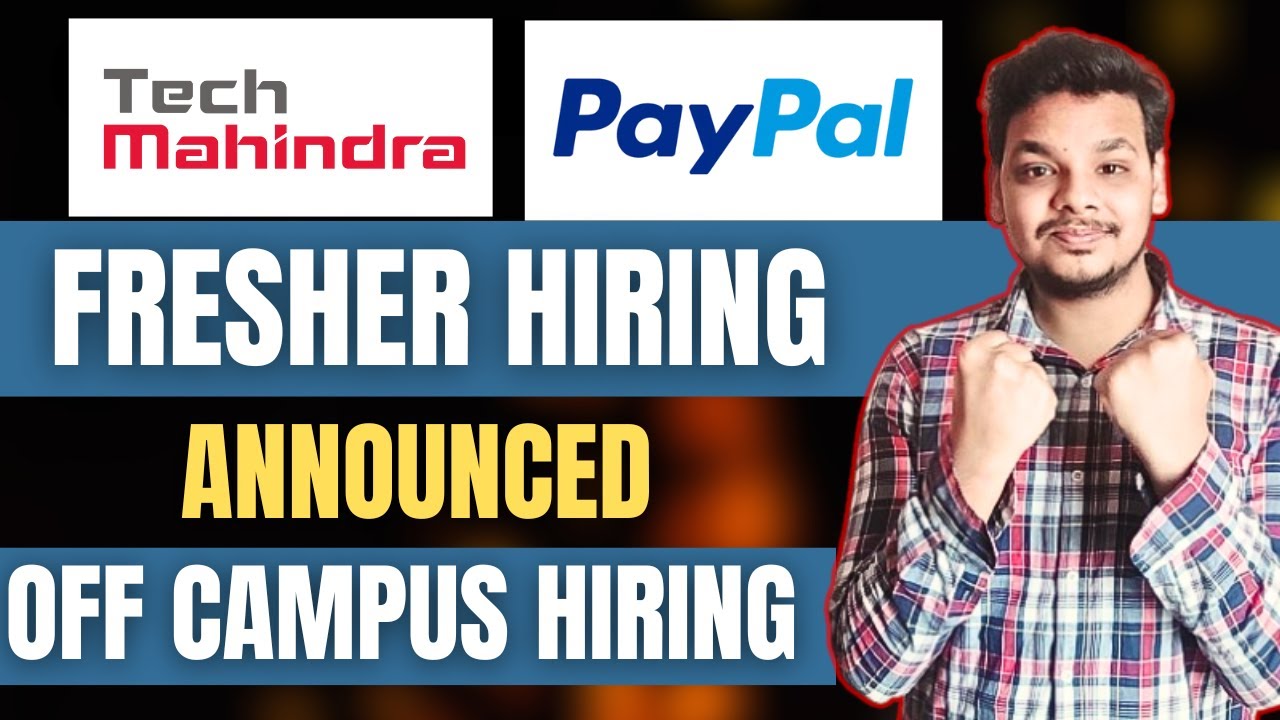 PayPal , Tech Mahindra Hiring Announced | OFF Campus Drive For 2025 ...