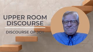 Upper Room Discourse: Discourse of Joy (Part 2) - Br. Fred Kosin