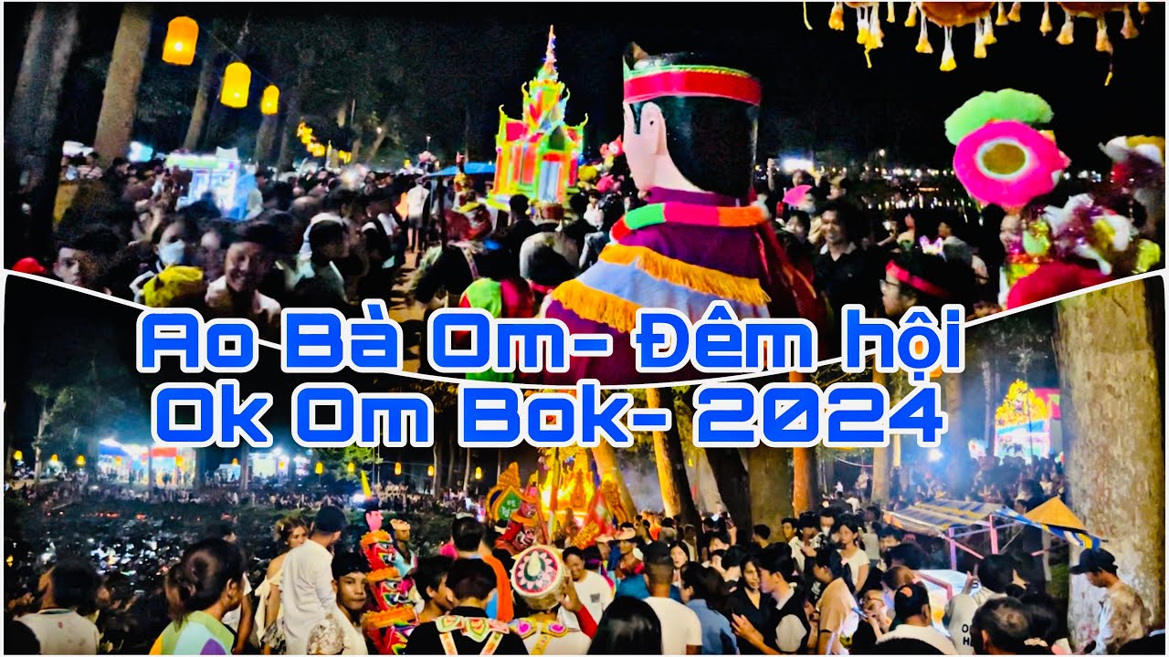 Ao Bà Om - Diễu Hành hoa đăng đón Ok Om Bok 2024