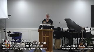 Famous I'm Touched (Sermon - March 26, 2023) Pastor Bob Joyce, Household of Faith Church, Benton, Arkansas Profile