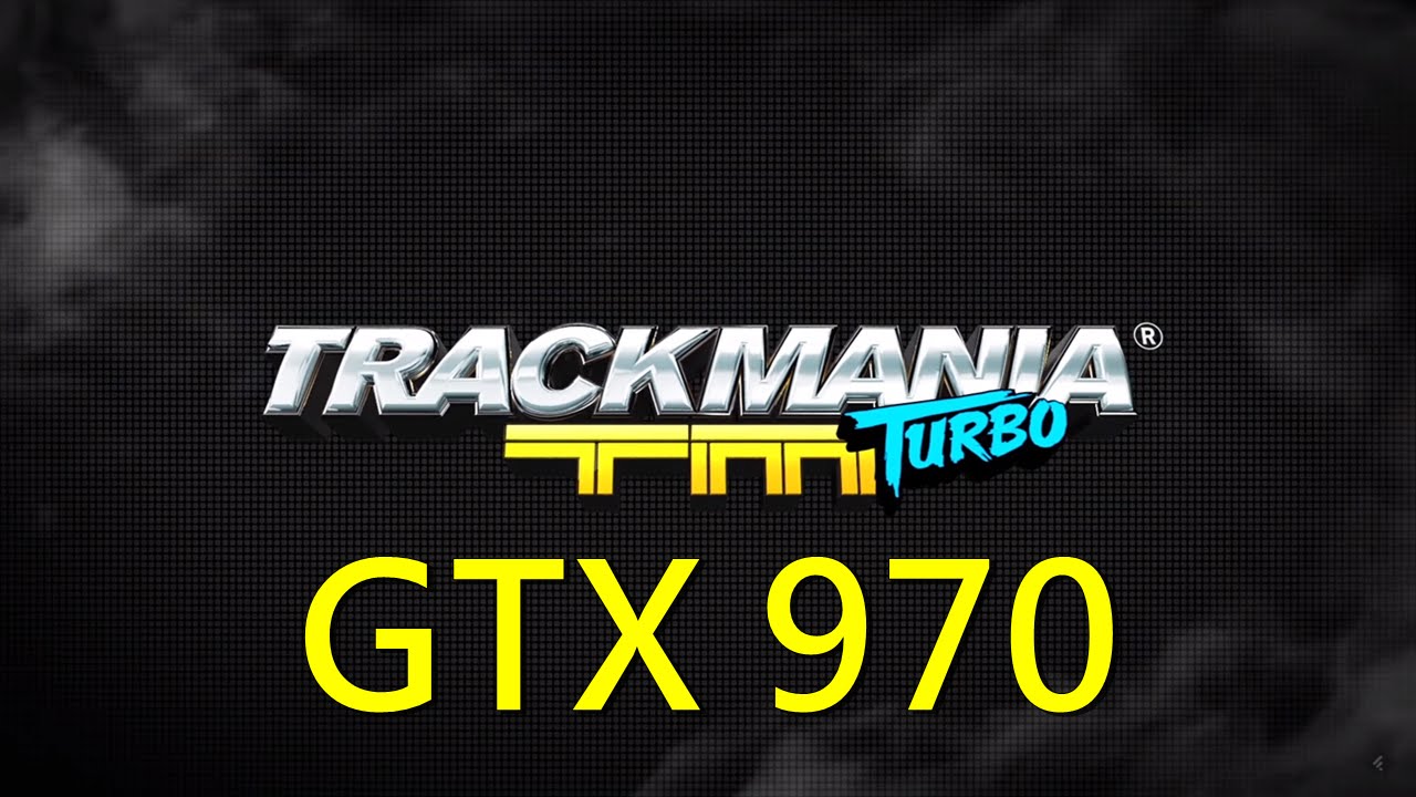 Trackmania Turbo | GTX 970 | Max Settings | FRAME-RATE TEST