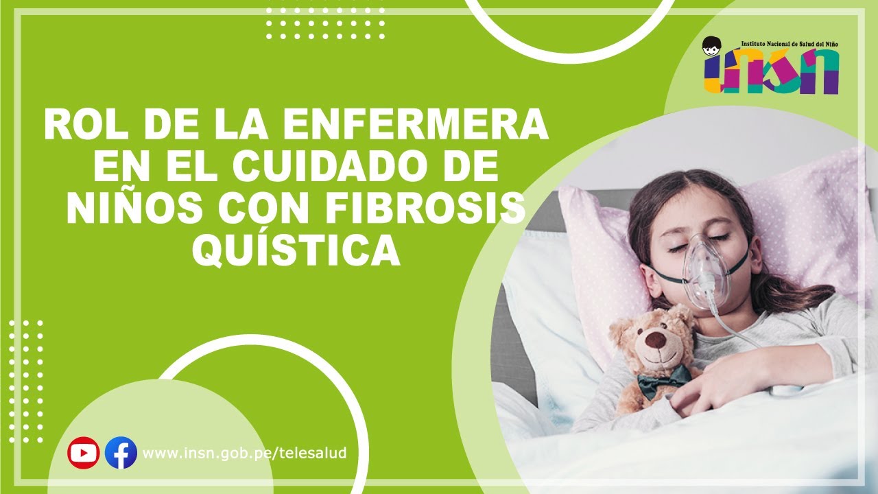 Rol de la Enfermera en el Cuidado de niños con Fibrosis Quística - telecapacitraciones INSN