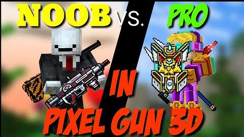 Noob vs Pro (Pixel Gun 3d edition)