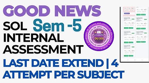 DU SOL GOOD NEWS 5TH SEMESTER INTERNAL LAST DATE EXTENDS AND YOU WILL GET 4 ATTEMPT OF ASSESSMENT